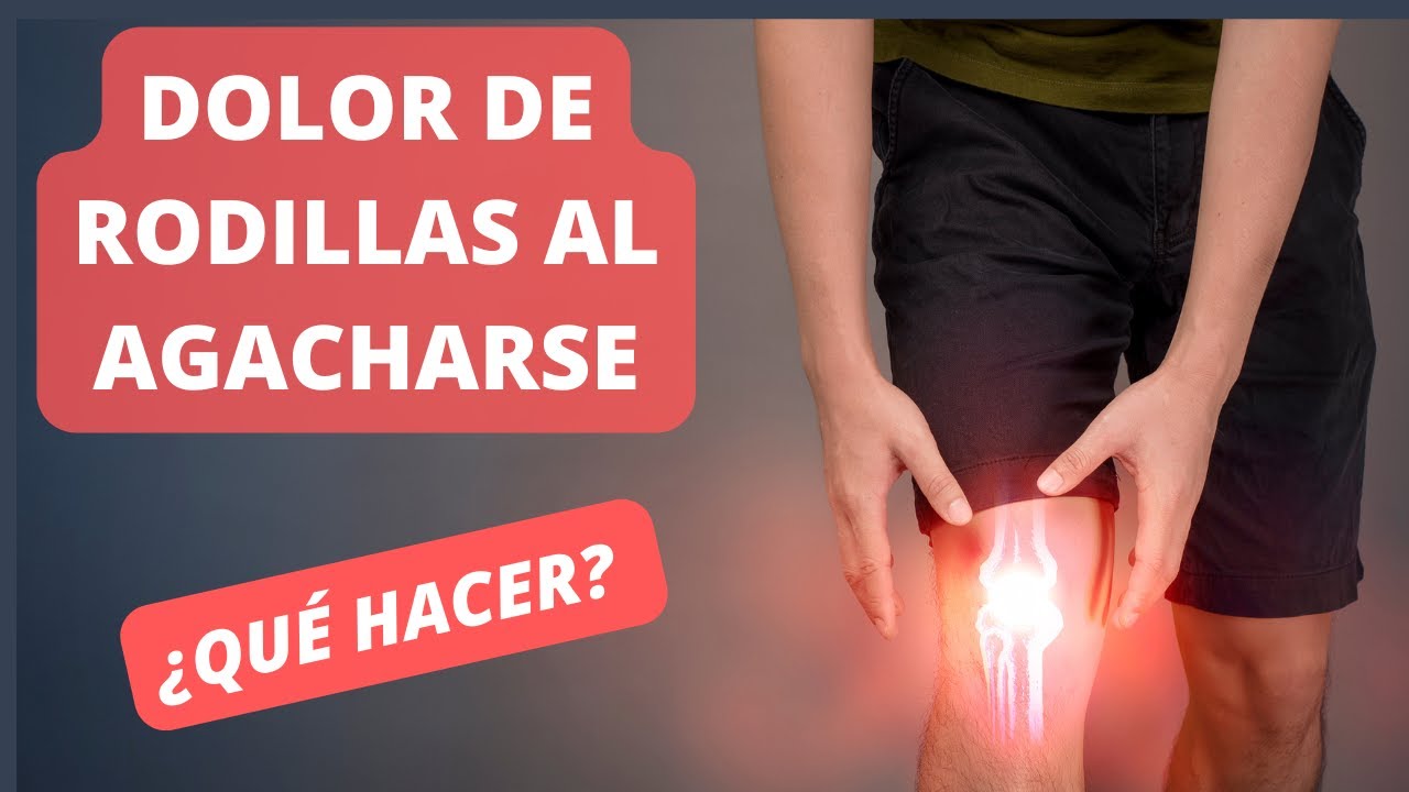 dolor de rodillas al agacharse y levantarse