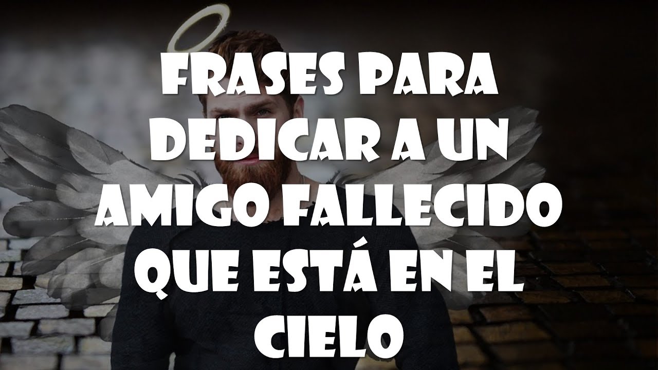 frase para un amigo fallecido