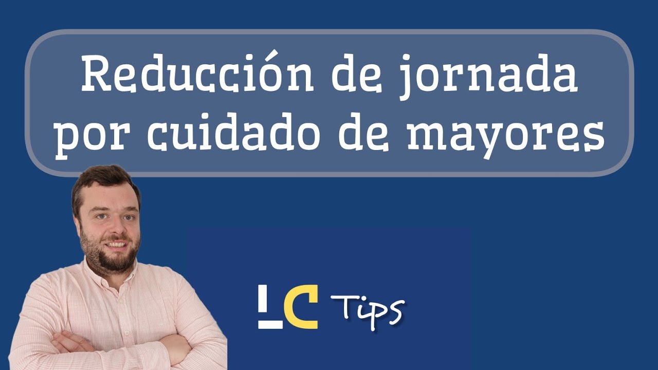 reduccion jornada laboral cuidado mayores