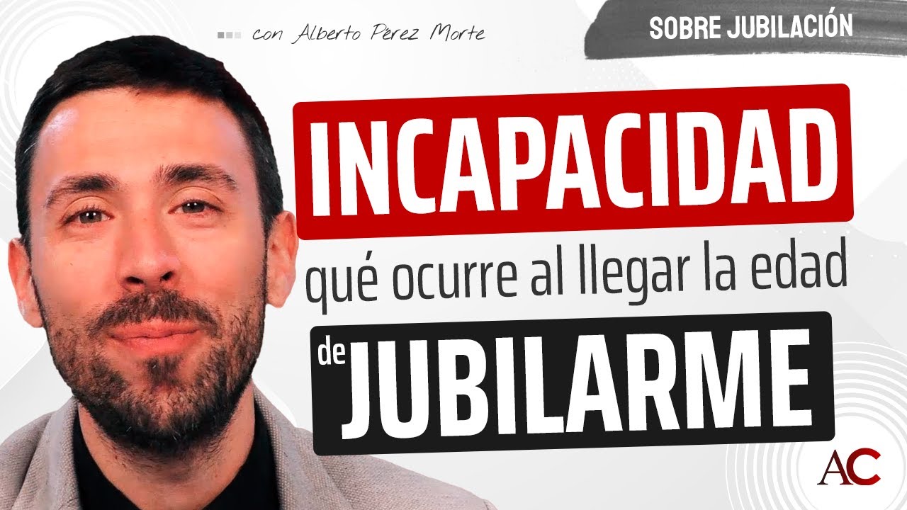 se puede pedir una incapacidad estando jubilado