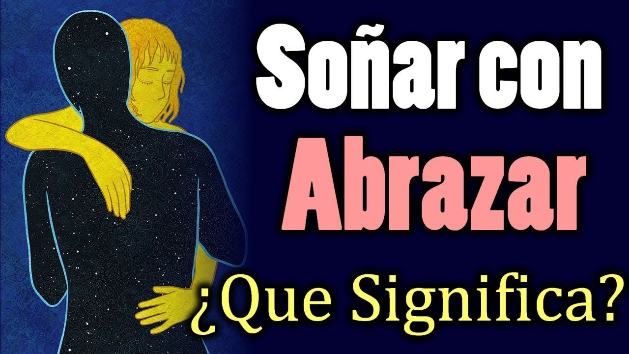 soñar con abrazar a alguien