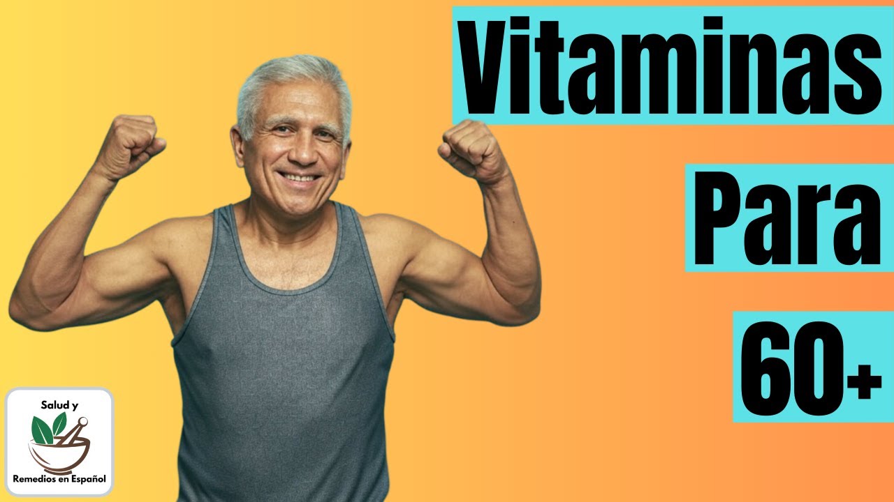 vitaminas para mayores de 60 años